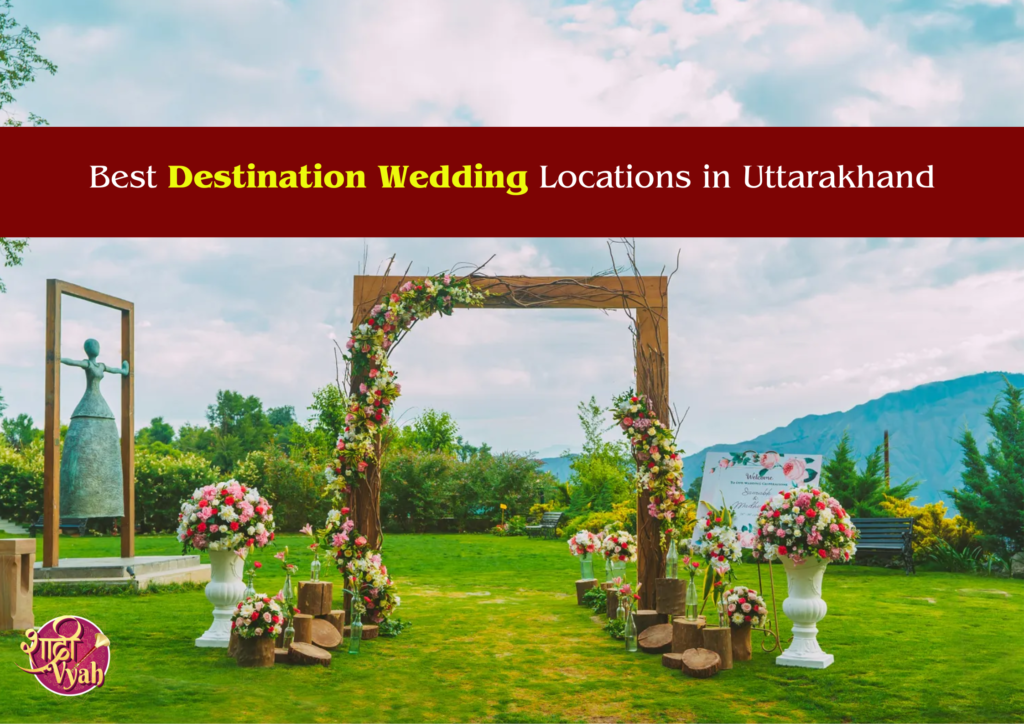 Best Destination Wedding Locations in Uttarakhand