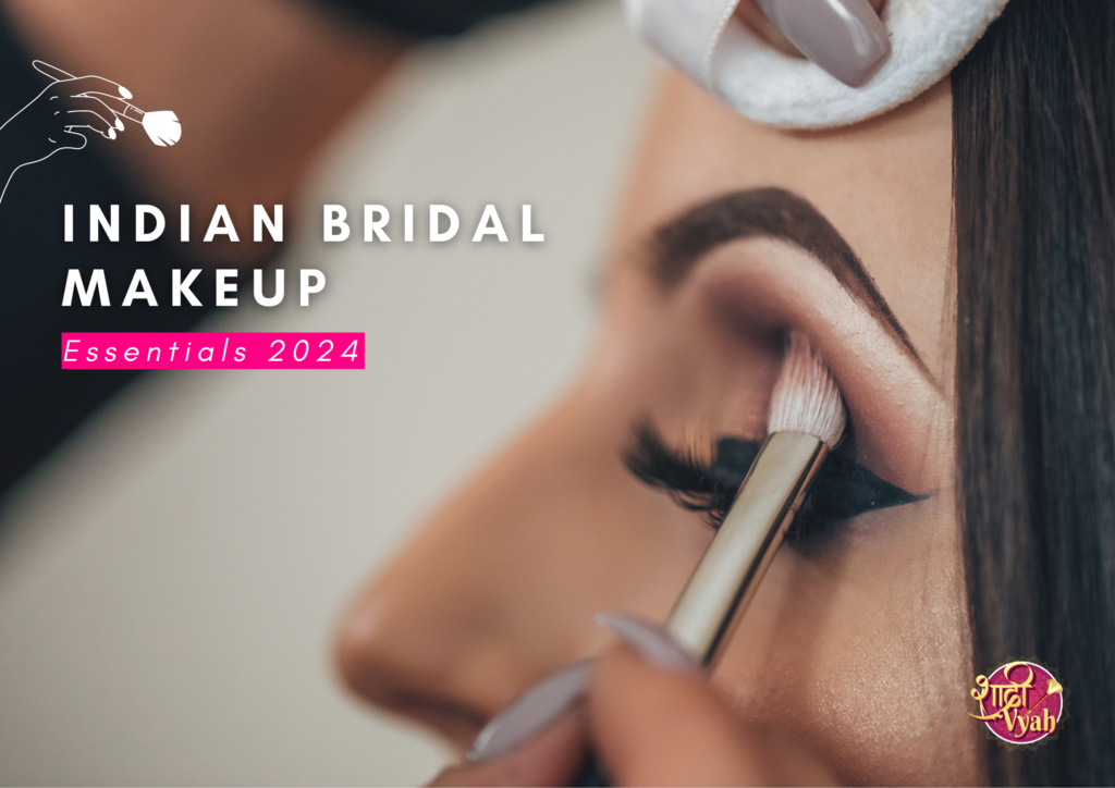 Indian Bridal Makeup Essentials 2024 for the Special Day