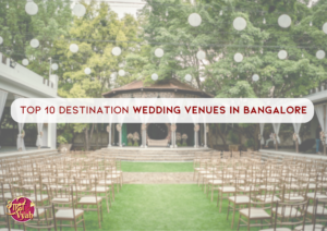Top 10 Destination Wedding Venues in Bangalore
