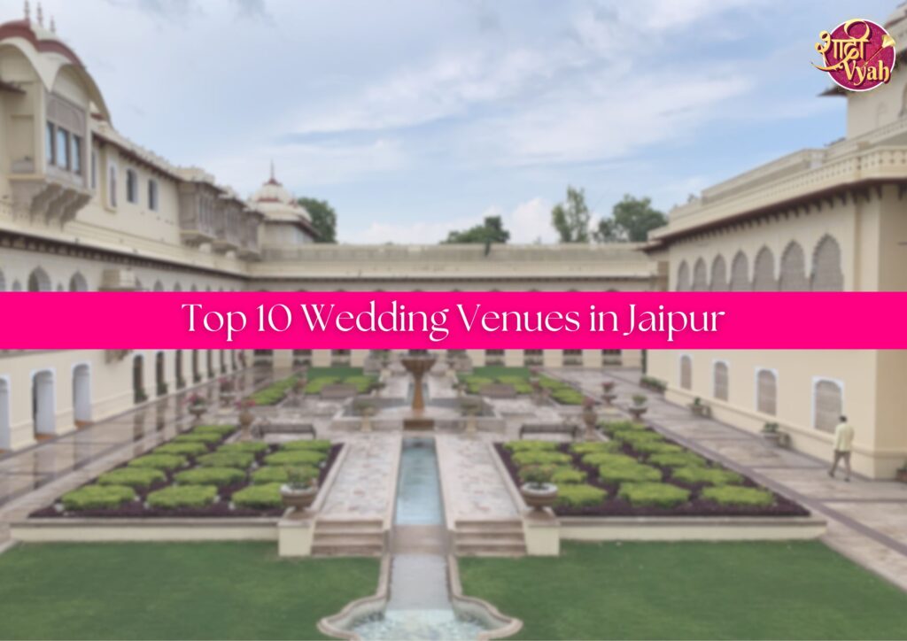 Top 10 Wedding Venues in Jaipur | Destination Wedding Venues