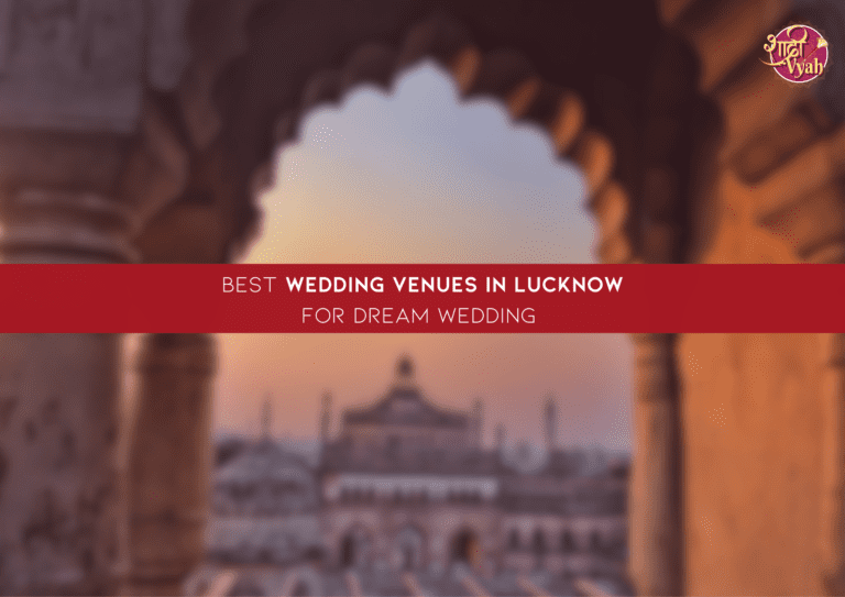 Best Wedding Venues in Lucknow for Dream Wedding