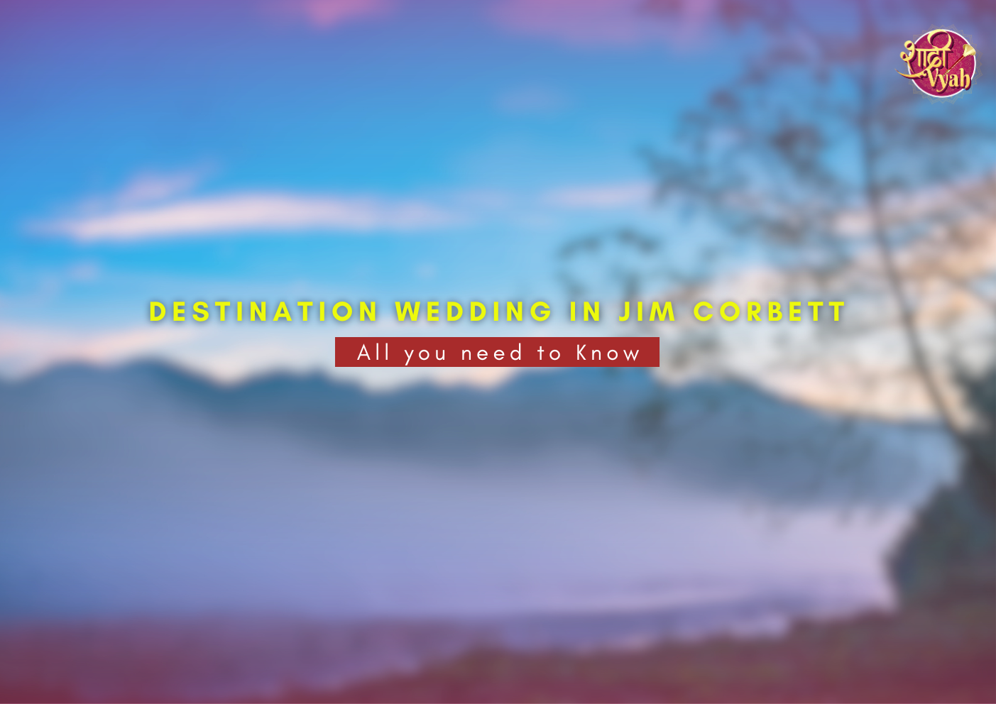 Destination wedding in Jim Corbett | All you need to Know