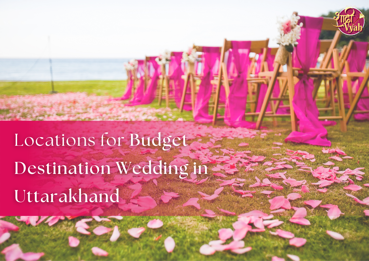 Locations for Budget Destination Wedding in Uttarakhand