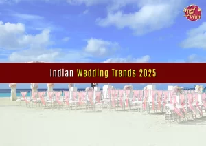 Indian Wedding Trends 2025