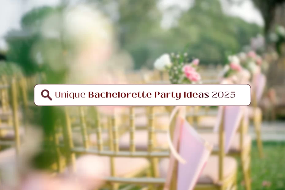 Unique Bachelorette Party Ideas